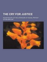 Cry for Justice; An Anthology of the Literature of Social Protest