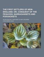 The First Settlers of New-England; As Related by a Mother to Her Children