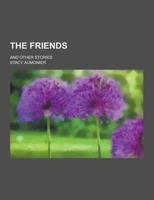 The Friends; And Other Stories