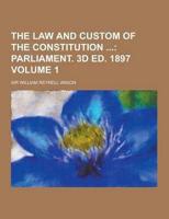 The Law and Custom of the Constitution Volume 1