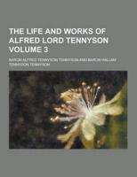 The Life and Works of Alfred Lord Tennyson Volume 3
