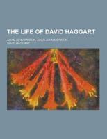 The Life of David Haggart; Alias John Winson, Alias John Morison...