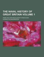 The Naval History of Great Britain; From the Year MDCCLXXXIII to MDCCCXXII. Volume 1