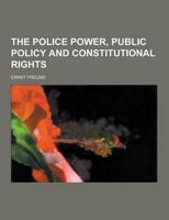 The Police Power, Public Policy and Constitutional Rights