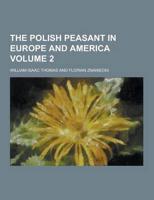 The Polish Peasant in Europe and America Volume 2