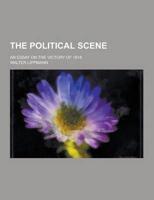 The Political Scene; An Essay on the Victory of 1918