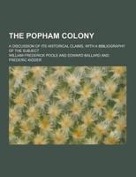 The Popham Colony; A Discussion of Its Historical Claims, With a Bibliography of the Subject