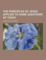The Principles of Jesus Applied to Some Questions of Today