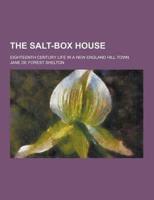 The Salt-Box House; Eighteenth Century Life in a New England Hill Town