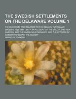 The Swedish Settlements on the Delaware; Their History and Relation to the Indians, Dutch and English, 1638-1664