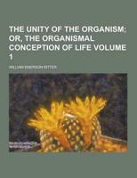 The Unity of the Organism Volume 1