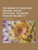 The Works of Theophile Gautier Volume 15