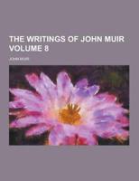 The Writings of John Muir Volume 8