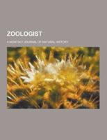 Zoologist; A Monthly Journal of Natural History