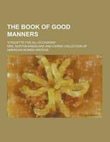The Book of Good Manners; Etiquette for All Occasions