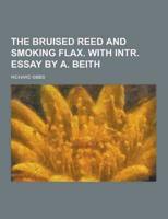 The Bruised Reed and Smoking Flax. With Intr. Essay by A. Beith