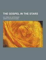 The Gospel in the Stars; Or, Primeval Astronomy