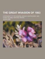 The Great Invasion of 1863; A Statement of the General Sickles Controversy, and Other Valuable Historic Papers
