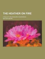 The Heather on Fire; A Tale of the Highland Clearances