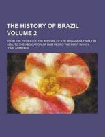 The History of Brazil; From the Period of the Arrival of the Braganza Family in 1808, to the Abdication of Don Pedro the First in 1831 Volume 2
