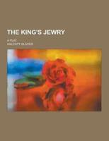The King's Jewry; A Play