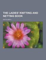 Ladies' Knitting and Netting Book