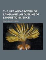 The Life and Growth of Language