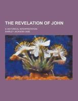 The Revelation of John; A Historical Interpretation