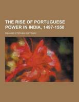 The Rise of Portuguese Power in India, 1497-1550