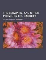 The Seraphim, and Other Poems, by E.B. Barrett