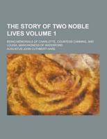 The Story of Two Noble Lives; Being Memorials of Charlotte, Countess Canning, and Louisa, Marchioness of Waterford Volume 1