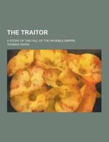 The Traitor; A Story of the Fall of the Invisible Empire