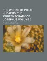 The Works of Philo Judaeus, the Contemporary of Josephus Volume 2