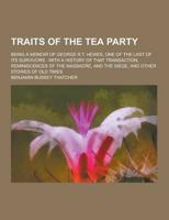Traits of the Tea Party; Being a Memoir of George R.T. Hewes, One of the Last of Its Survivors