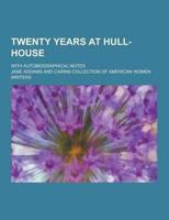 Twenty Years at Hull-House; With Autobiographical Notes