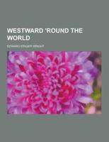 Westward 'Round the World