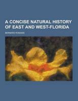 A Concise Natural History of East and West-Florida