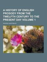 A History of English Prosody from the Twelfth Century to the Present Day Volume 1