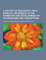 History of Philosophy With Especial Reference to the Formation and Developm