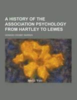 A History of the Association Psychology from Hartley to Lewes