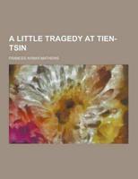A Little Tragedy at Tien-Tsin