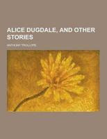 Alice Dugdale, and Other Stories
