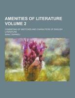 Amenities of Literature; Consisting of Sketches and Characters of English Literature Volume 2