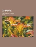 Ariadne; The Story of a Dream