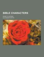 Bible Characters; Adam to Achnan