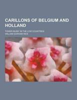 Carillons of Belgium and Holland; Tower Music in the Low Countries