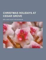 Christmas Holidays at Cedar Grove