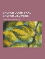 Church Courts and Church Discipline
