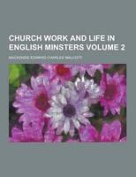 Church Work and Life in English Minsters Volume 2