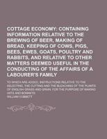 Cottage Economy; To Which Are Added, Instructions Relative to the Selecting